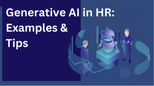 Read more about the article Using Generative AI in HR: Examples and Getting Started Tip